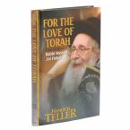 For The Love of Torah: Stories and Insights of Rav Nosson Zvi Finkel zt